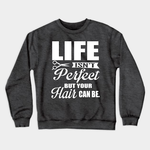 Your hair can be perfect (white) Crewneck Sweatshirt by nektarinchen